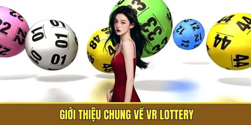 Giới thiệu chung về nhà phát hành VR Lottery