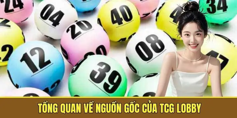 Giới thiệu tổng quan về nguồn gốc của TCG Lobby